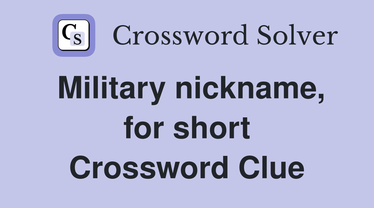Military nickname, for short Crossword Clue