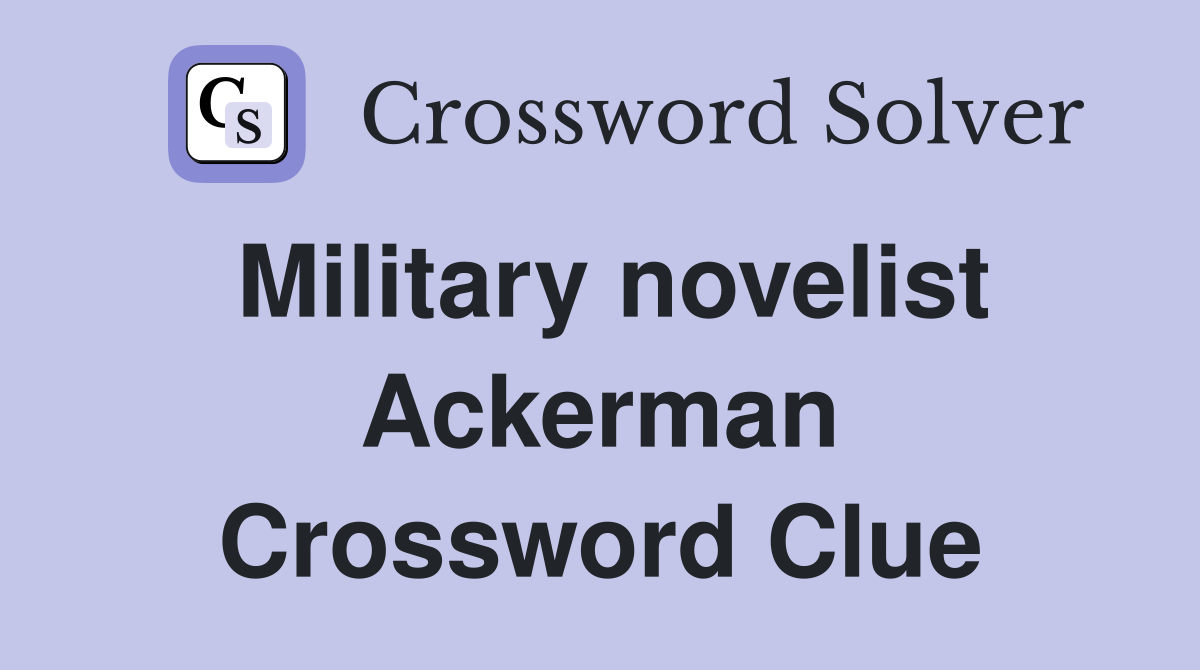 Military novelist Ackerman Crossword Clue