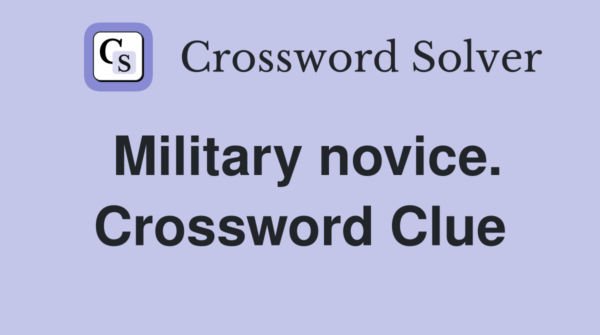 Military novice. Crossword Clue