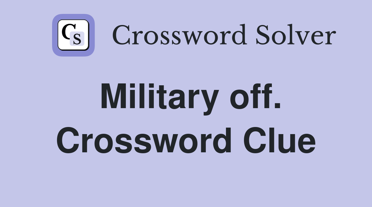 Military off. Crossword Clue