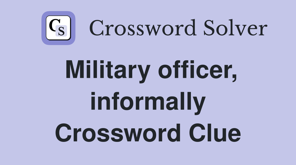 Military officer, informally Crossword Clue
