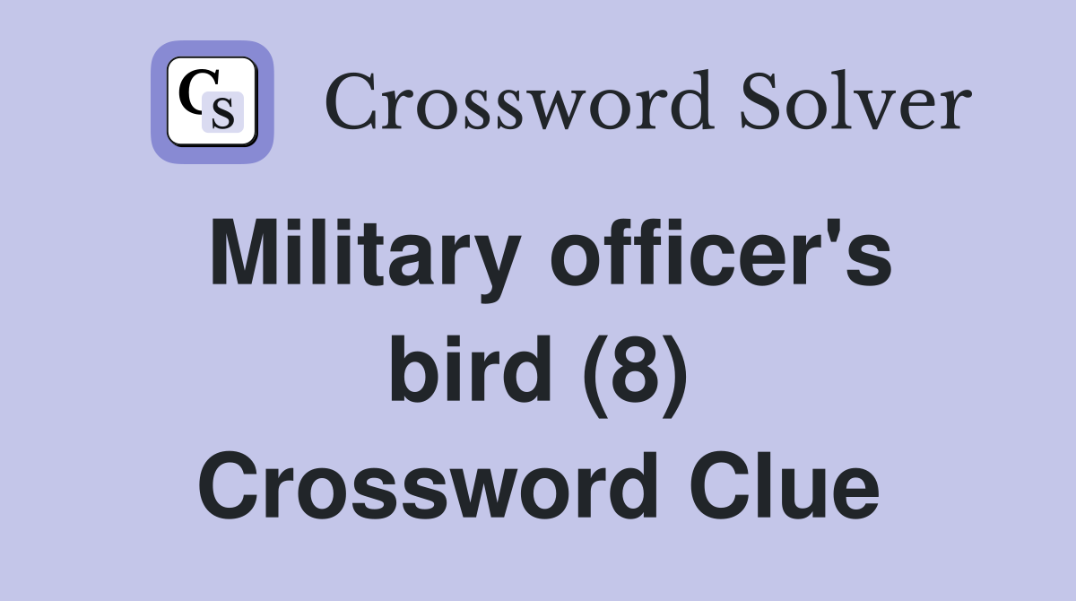 Military officer's bird (8) Crossword Clue