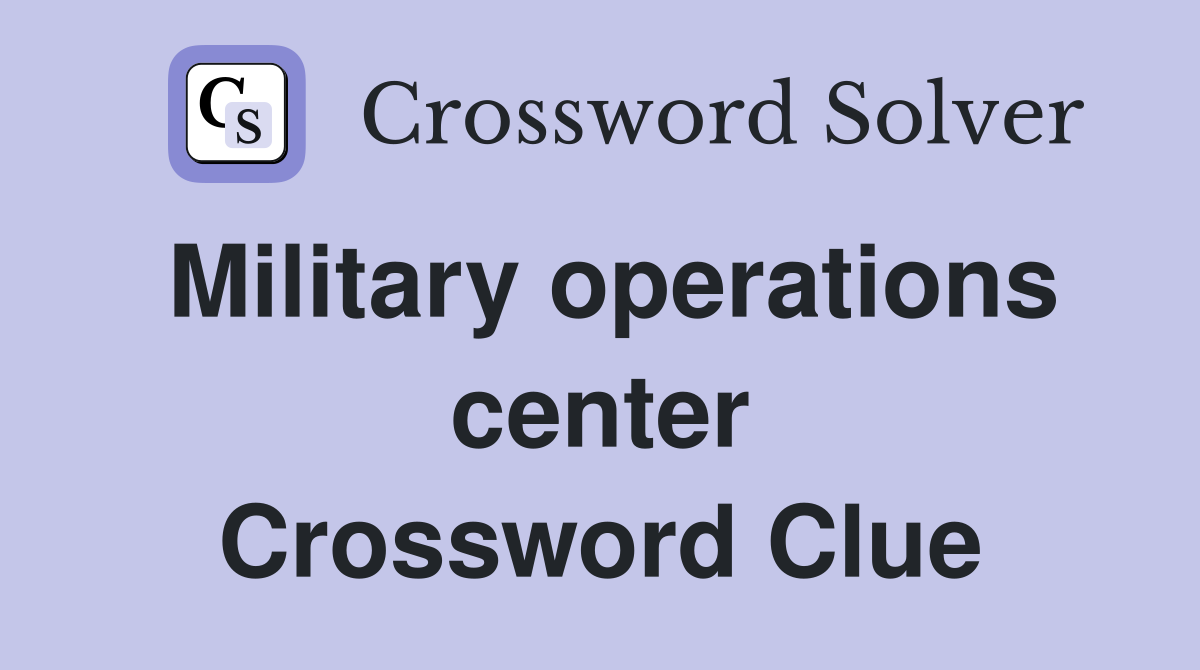 Military operations center Crossword Clue