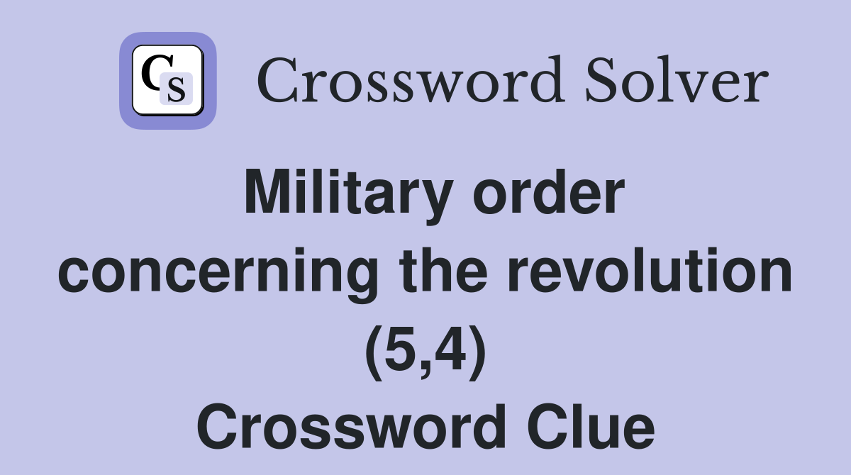 Military order concerning the revolution (5,4) Crossword Clue