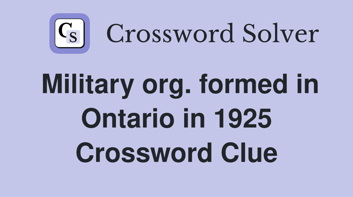 Military org. formed in Ontario in 1925 Crossword Clue