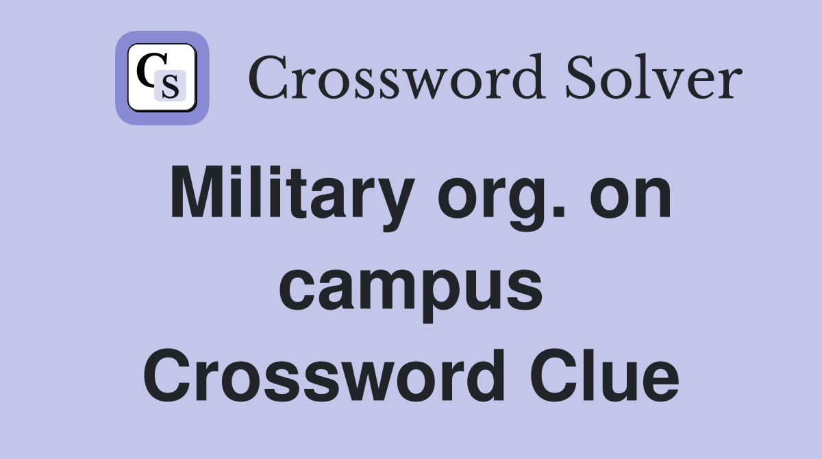 Military org. on campus Crossword Clue