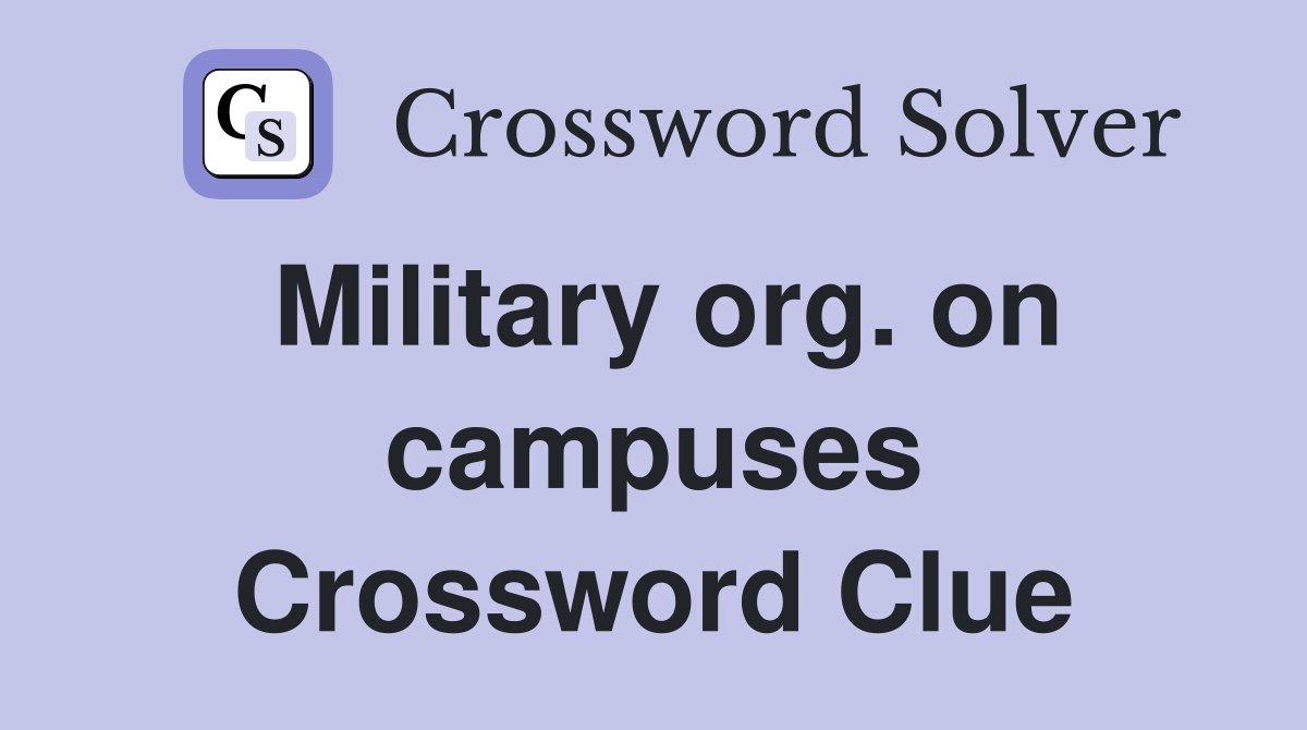 Military org. on campuses Crossword Clue