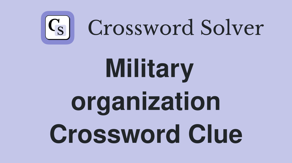 Military organization Crossword Clue