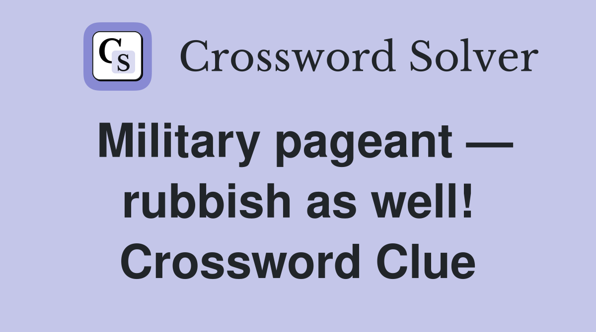 Military pageant — rubbish as well! Crossword Clue