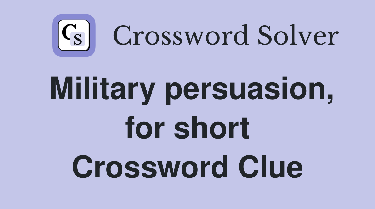 Military persuasion, for short Crossword Clue