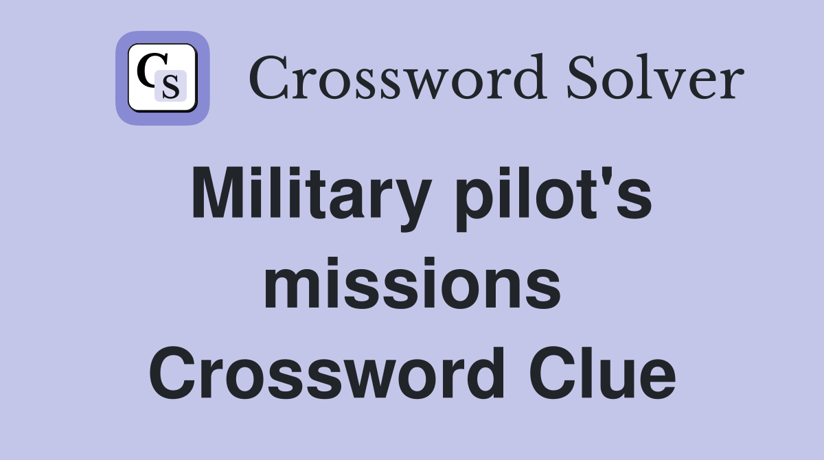 Military pilot's missions Crossword Clue