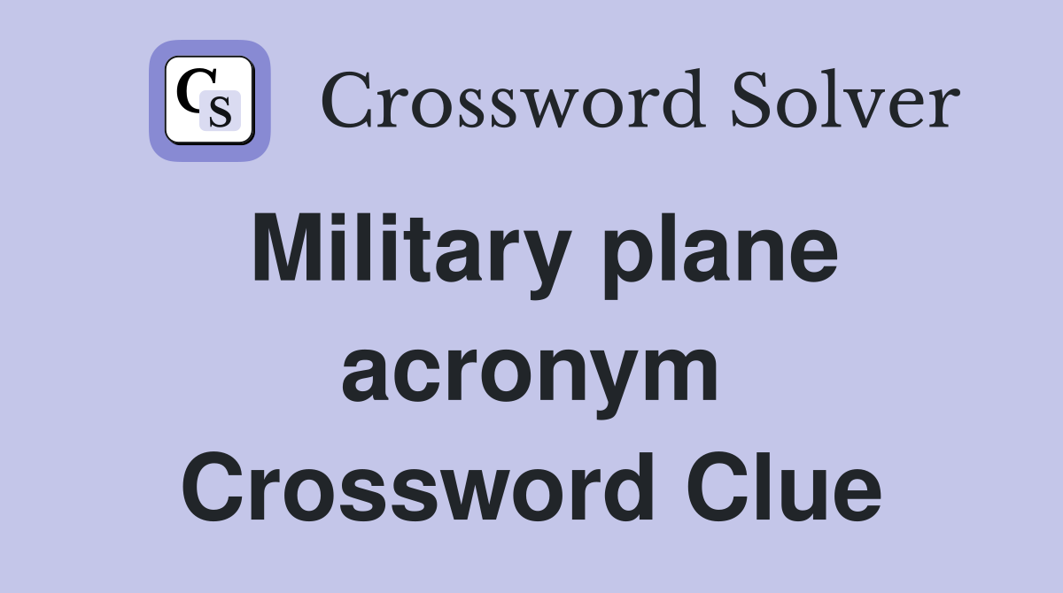 Military plane acronym Crossword Clue