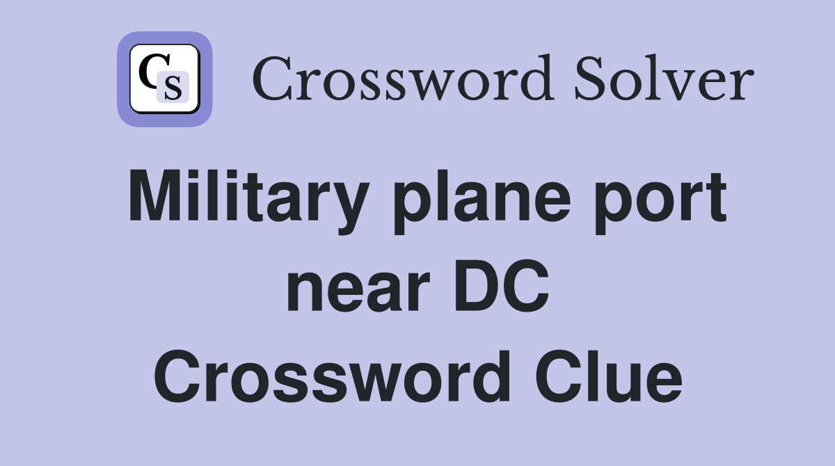 Military plane port near DC Crossword Clue