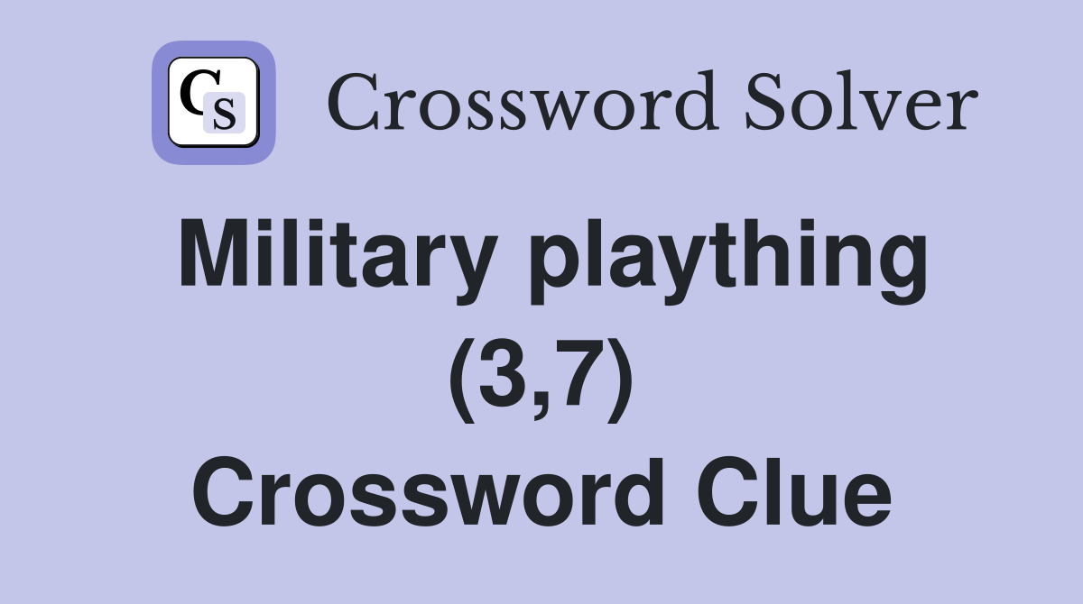 Military plaything (3,7) Crossword Clue