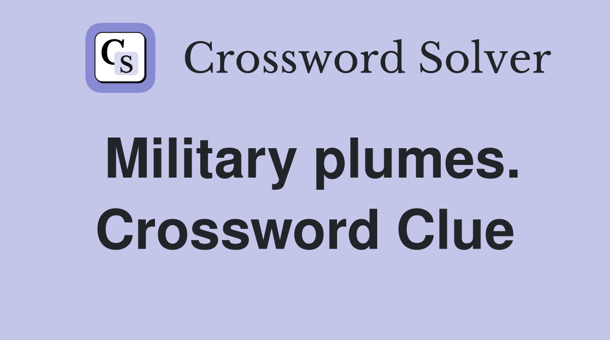 Military plumes. Crossword Clue