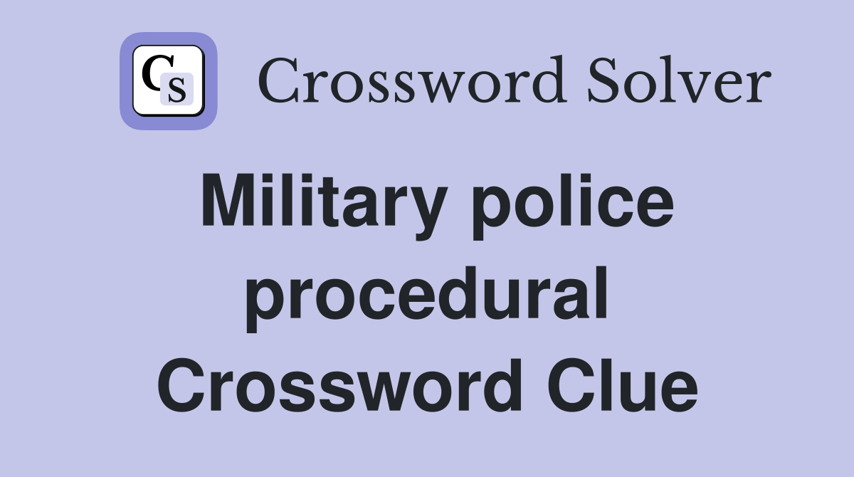 Military police procedural Crossword Clue