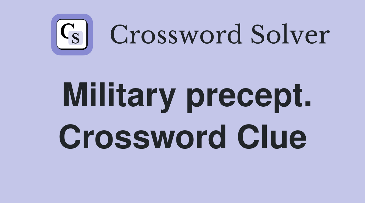 Military precept. Crossword Clue