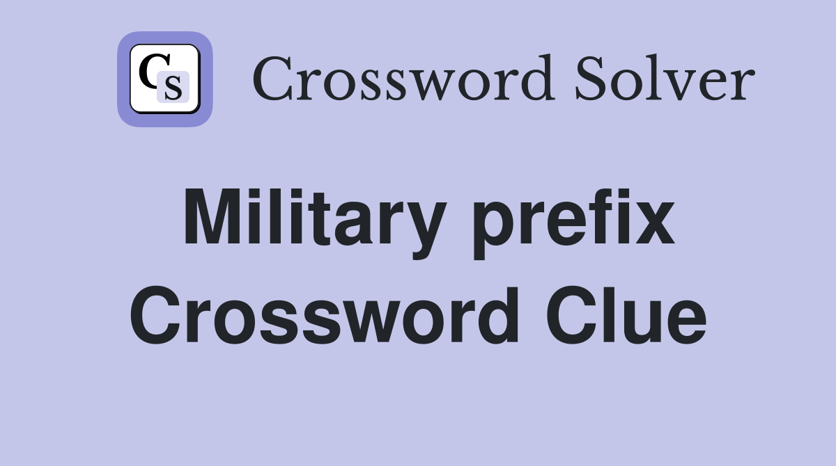 Military prefix Crossword Clue