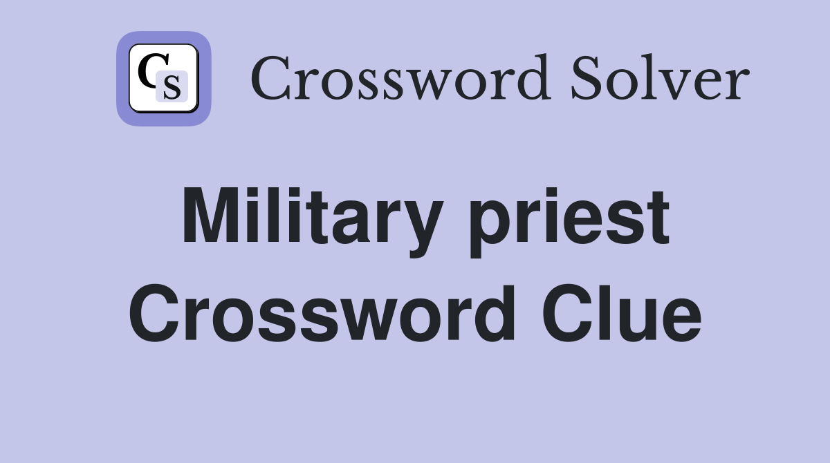 Military priest Crossword Clue
