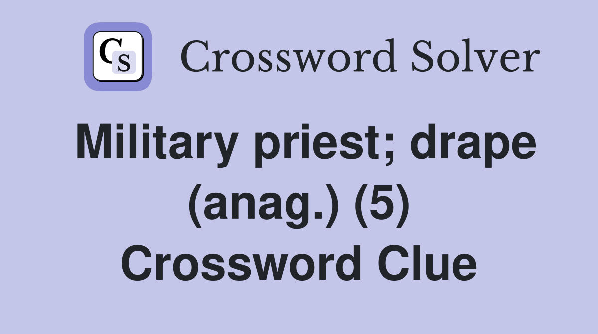 Military priest; drape (anag.) (5) Crossword Clue