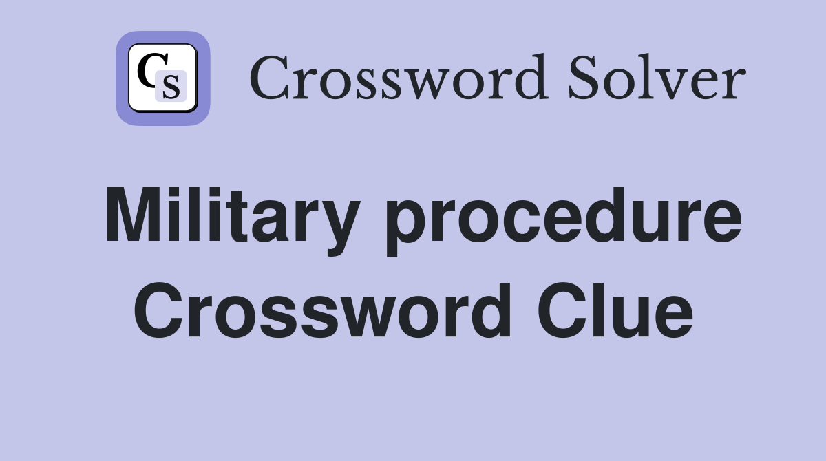 Military procedure Crossword Clue