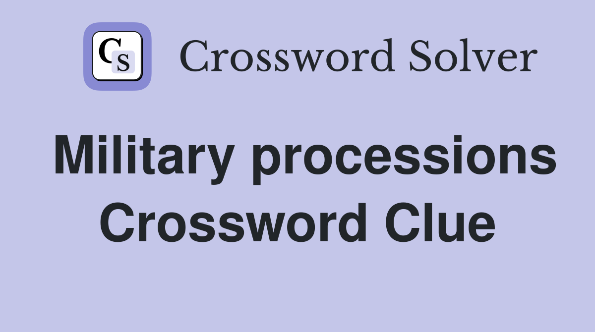 Military processions Crossword Clue
