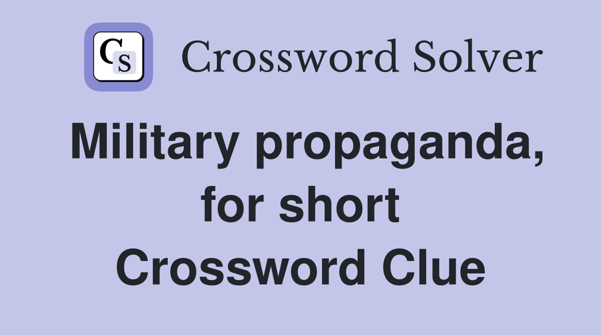 Military propaganda, for short Crossword Clue