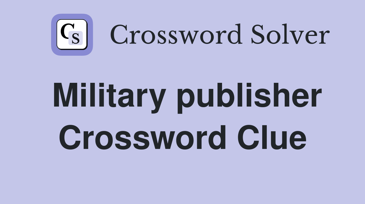 Military publisher Crossword Clue