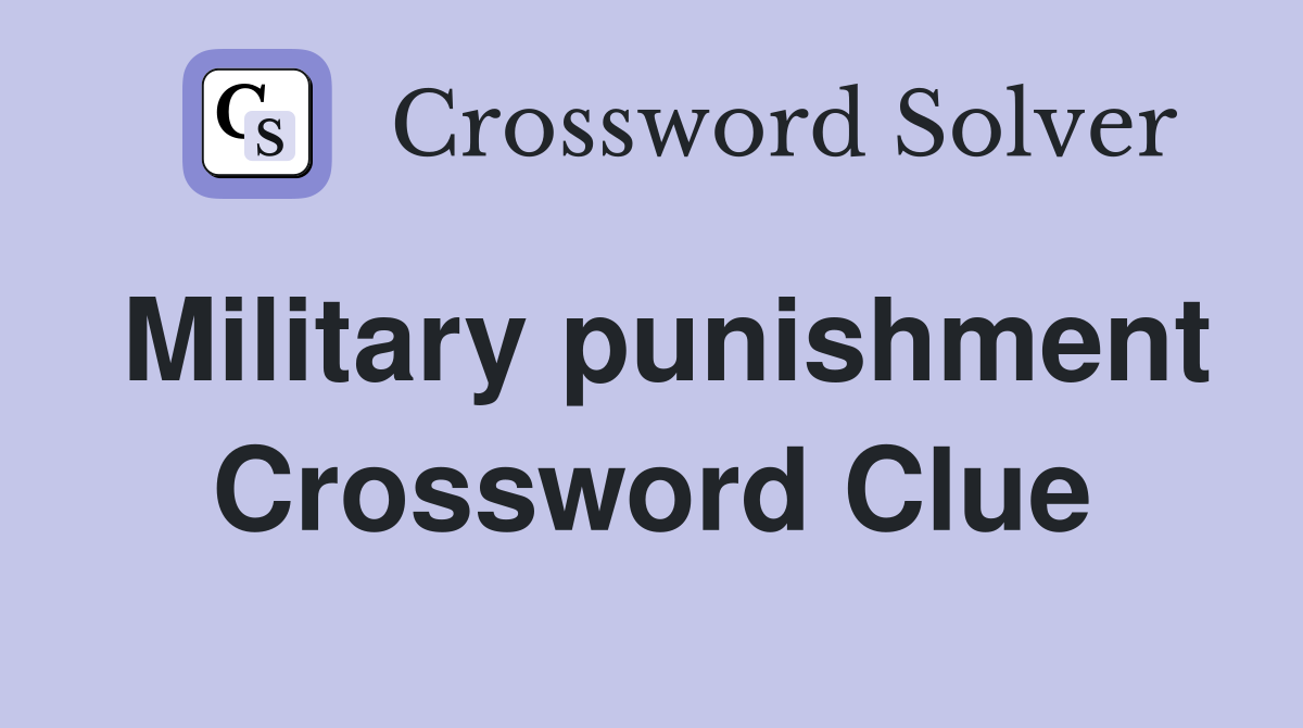 Military punishment Crossword Clue