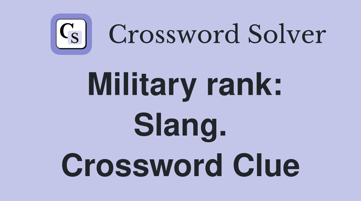 Military rank: Slang. Crossword Clue
