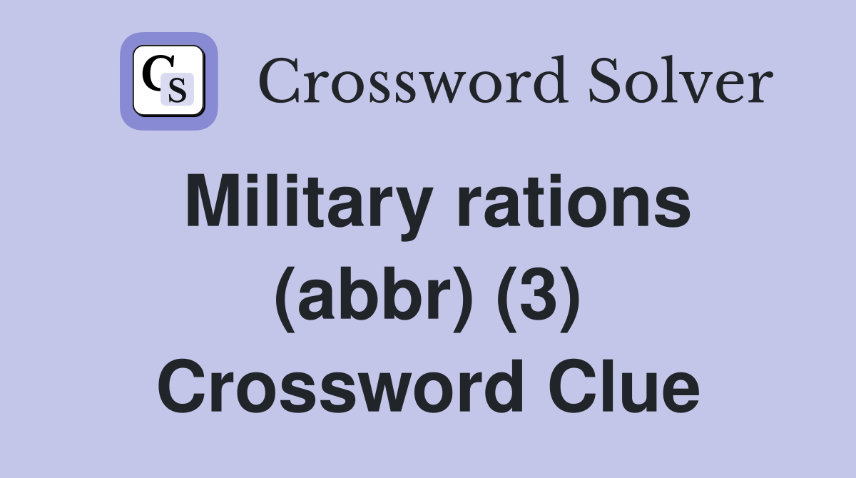 Military rations (abbr) (3) Crossword Clue