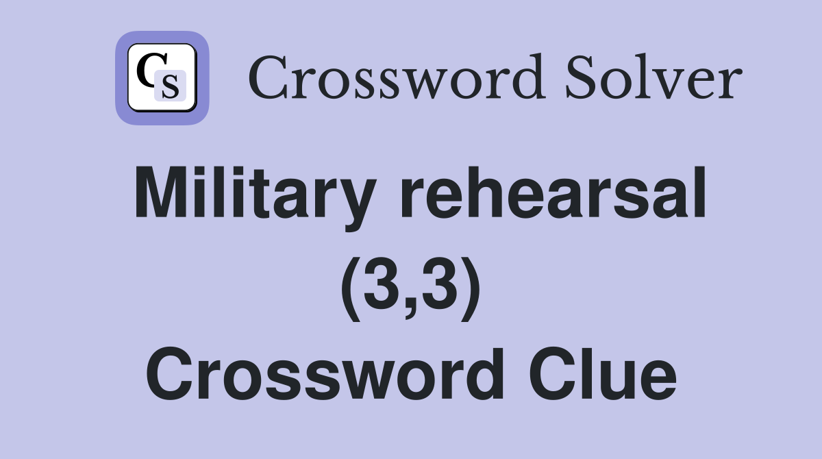 Military rehearsal (3,3) Crossword Clue