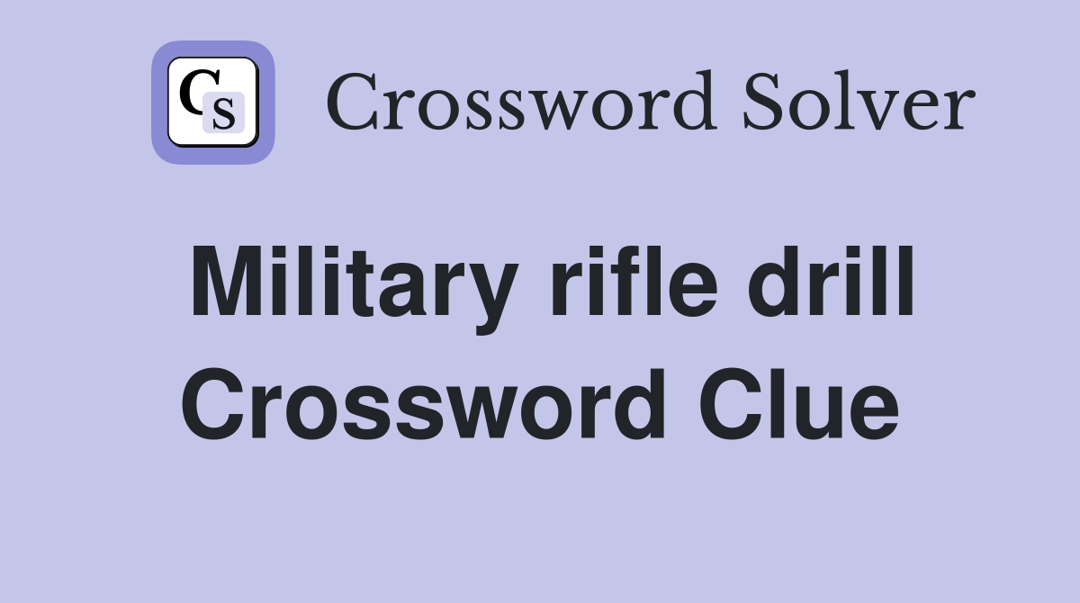 Military rifle drill Crossword Clue