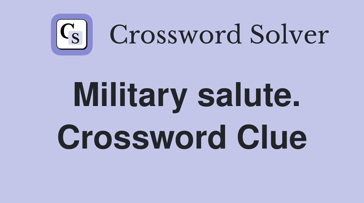 Military salute. Crossword Clue