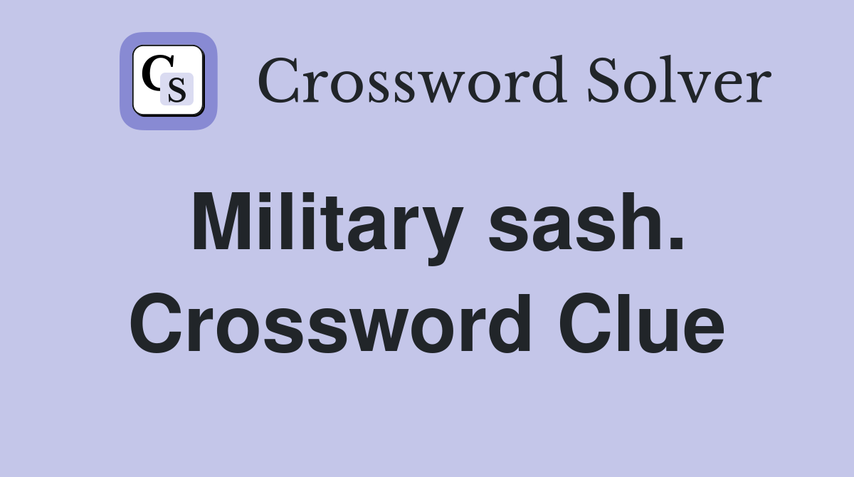 Military sash. Crossword Clue