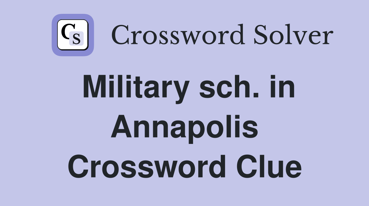Military sch. in Annapolis Crossword Clue