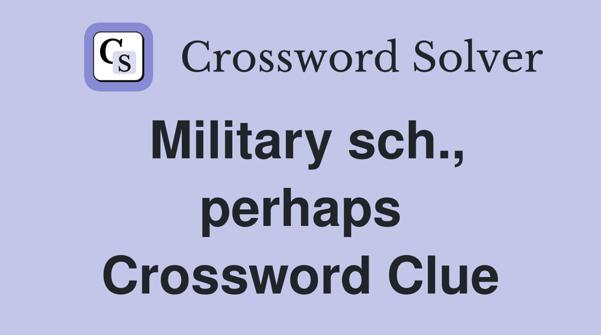 Military sch., perhaps Crossword Clue