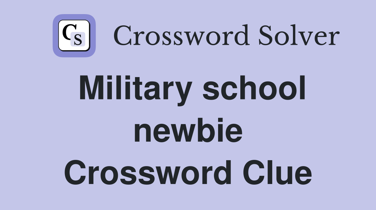 Military school newbie Crossword Clue