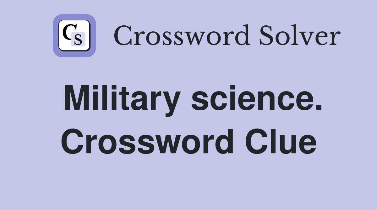 Military science. Crossword Clue