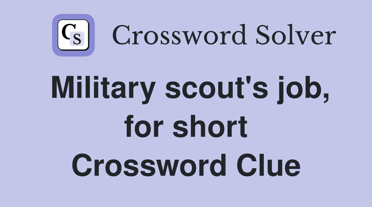 Military scout's job, for short Crossword Clue