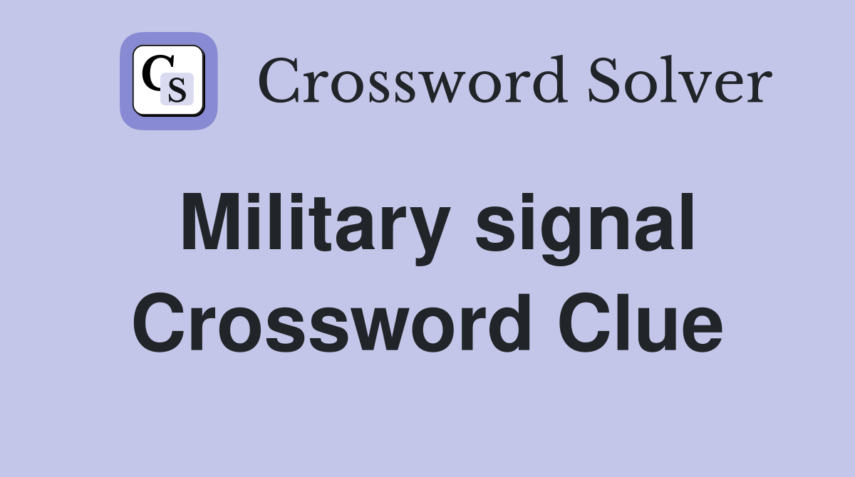 Military signal Crossword Clue