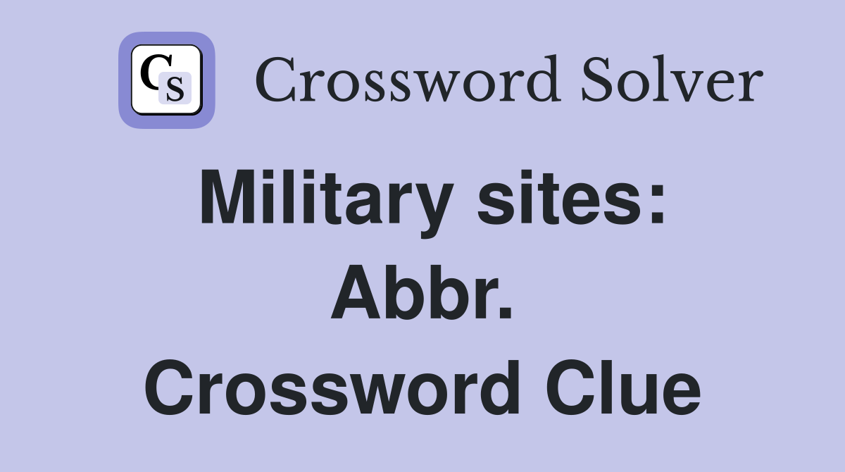 Military sites: Abbr. Crossword Clue