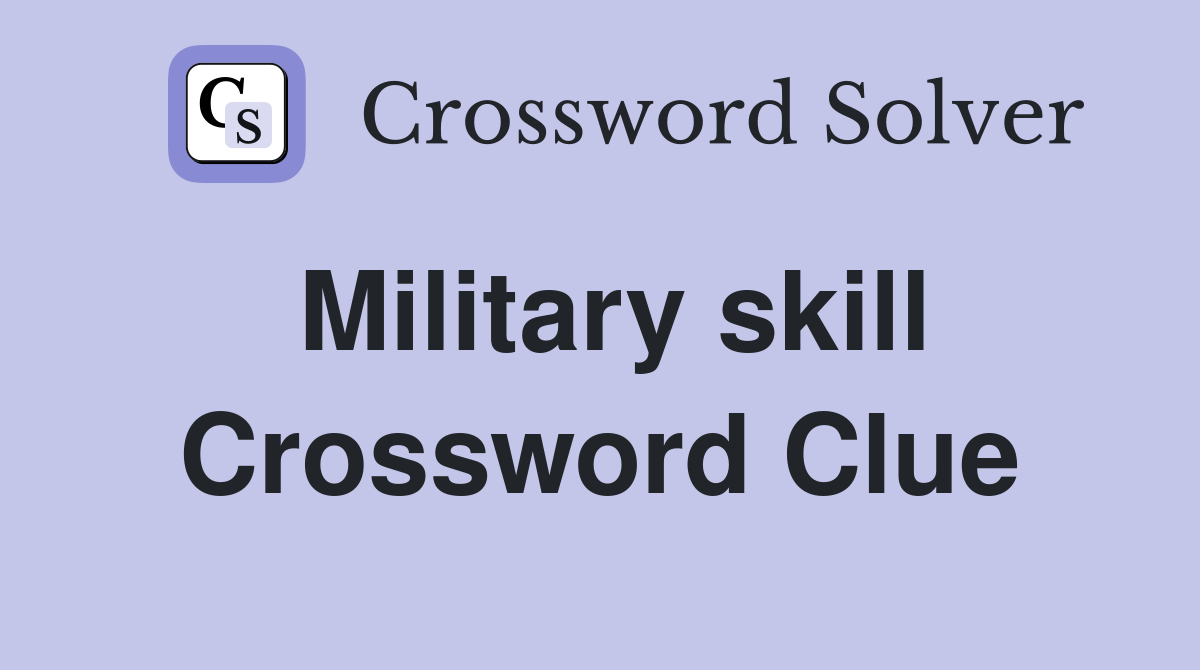 Military skill Crossword Clue