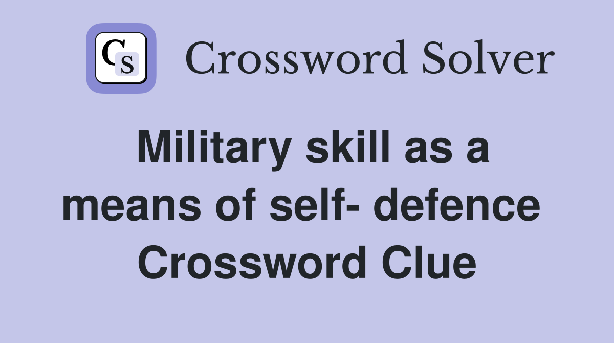 Military skill as a means of self- defence  Crossword Clue