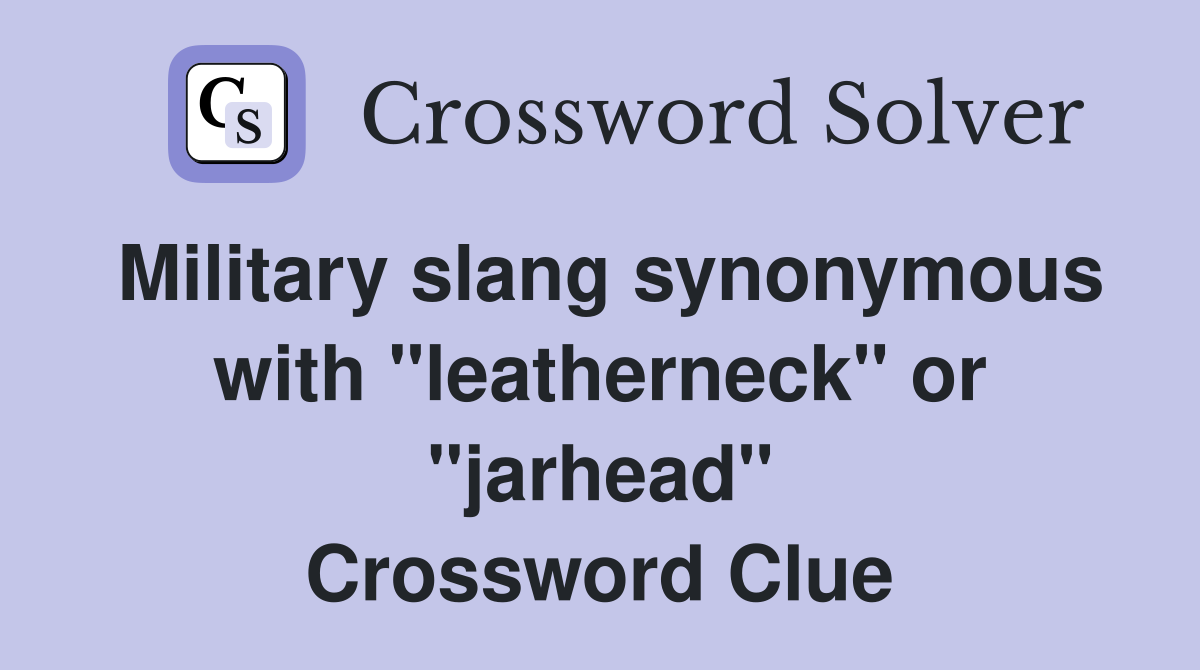 Military slang synonymous with "leatherneck" or "jarhead" Crossword Clue
