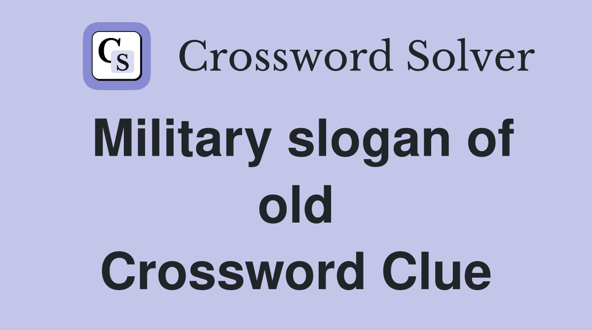 Military slogan of old Crossword Clue