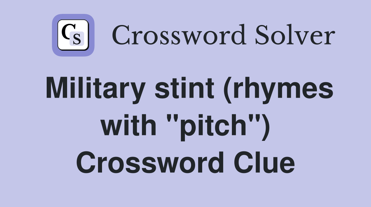 Military stint (rhymes with "pitch") Crossword Clue
