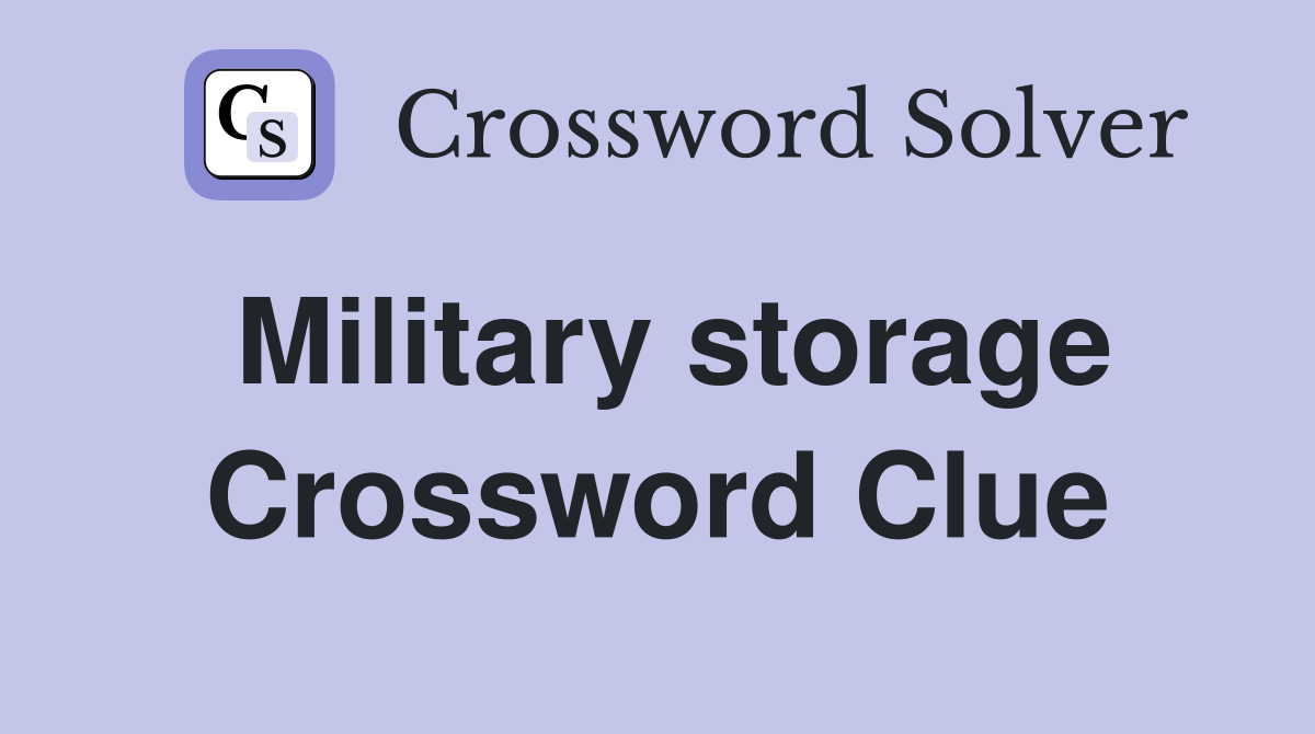 Military storage Crossword Clue