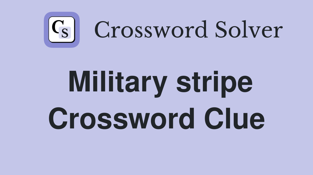 Military stripe Crossword Clue