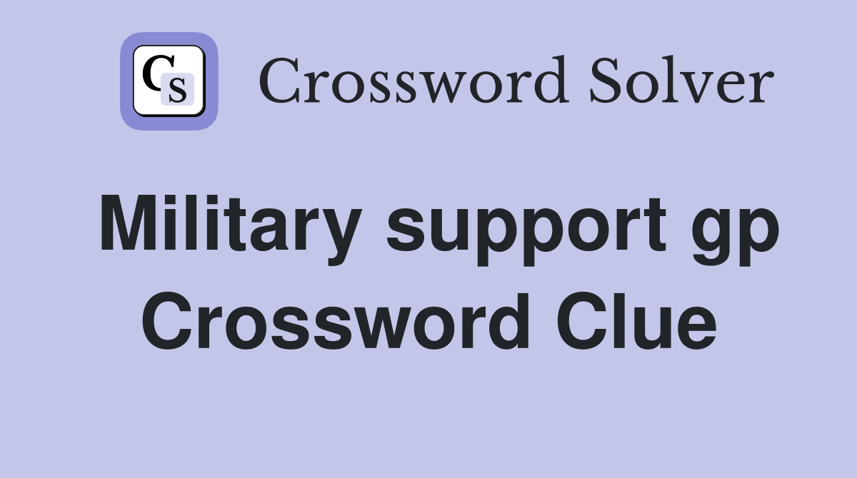 Military support gp Crossword Clue